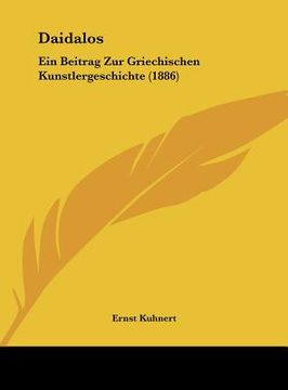 portada Daidalos: Ein Beitrag Zur Griechischen Kunstlergeschichte (1886) (en Alemán)