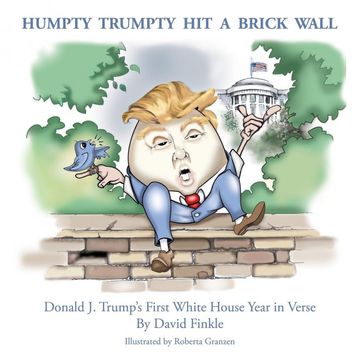 portada Humpty Trumpty Hit a Brick Wall: Donald J. Trump's First White House Year in Verse (en Inglés)