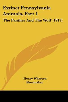 portada extinct pennsylvania animals, part 1: the panther and the wolf (1917) (in English)