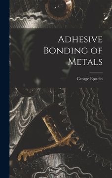 portada Adhesive Bonding of Metals (en Inglés)