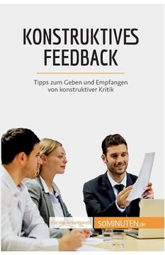 portada Konstruktives Feedback: Tipps zum Geben und Empfangen von konstruktiver Kritik (en Alemán)