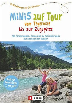 portada Kinderwagen Wanderungen: Minis auf Tour vom Tegernsee bis zur Zugspitze. 30 Wanderungen für die Kleinsten. Wanderausflüge mit Kindern Zwischen Tegernsee und Zugspitze. (en Alemán)