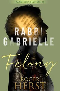 portada Felony (The Rabbi Gabrielle Series - Book 4) (en Inglés)