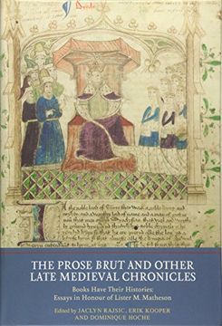 portada The Prose Brut and Other Late Medieval Chronicles: Books Have Their Histories. Essays in Honour of Lister m. Matheson (Manuscript Culture in the British Isles) (en Inglés)
