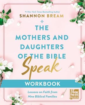 portada The Mothers and Daughters of the Bible Speak Workbook: Lessons on Faith From Nine Biblical Families 