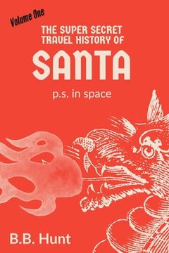 portada The Super Secret Travel History of Santa P.S. In Space (en Inglés)