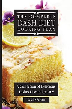 portada The Complete Dash Diet Cooking Plan: A Collection of Delicious Dishes Easy to Prepare! (en Inglés)