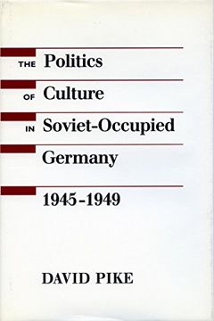 portada The Politics of Culture in Soviet-Occupied Germany, 1945-1949 (en Inglés)