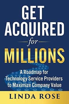 portada Get Acquired for Millions: A Roadmap for Technology Service Providers to Maximize Company Value 