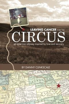 portada Leaving Cancer for the Circus: an american odyssey inspired by love and recovery