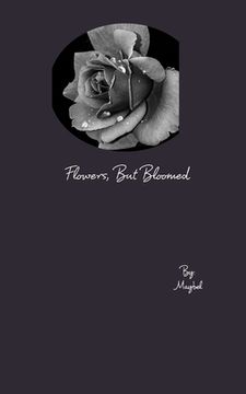portada Flowers, But Bloomed (en Inglés)