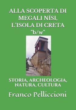 portada ALLA SCOPERTA DI MEGALI NÍSI, L'ISOLA DI CRETA "b/w": Storia, Archeologia, Natura, Cultura (en Italiano)