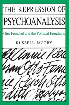 portada The Repression of Psychoanalysis: Otto Fenichel and the Freudians: Otto Fenichel and the Political Freudians (en Inglés)