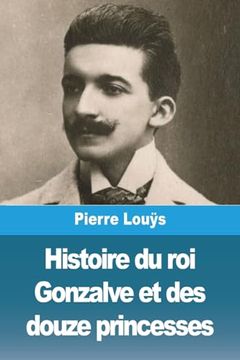 portada Histoire du roi Gonzalve et des Douze Princesses (en Francés)