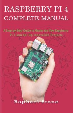 portada Raspberry Pi 4 Complete Manual: A Step-by-Step Guide to the New Raspberry Pi 4 and Set Up Innovative Projects (in English)