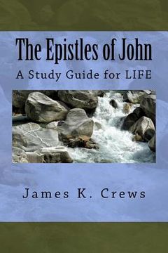 portada The Epistles of John: A Study Guide for LIFE (in English)