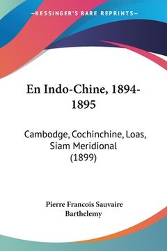 portada En Indo-Chine, 1894-1895: Cambodge, Cochinchine, Loas, Siam Meridional (1899) (en Francés)
