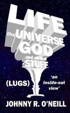 portada Life, the Universe, God, and all that Stuff: 'an inside-out view'