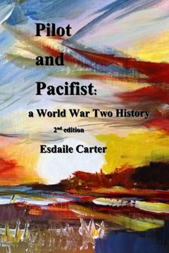 portada Pilot and Pacifist: a World War Two History