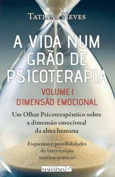 portada A Vida num Grao de Psicoterapia. Vol. I. Dimensao Emocional