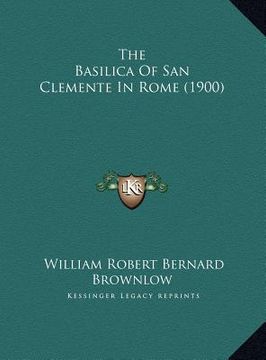 portada the basilica of san clemente in rome (1900) the basilica of san clemente in rome (1900) (en Inglés)