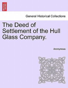 portada the deed of settlement of the hull glass company. (en Inglés)