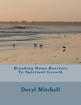 portada breaking down barriers to spiritual growth (in English)