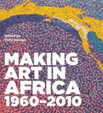 portada Making Art in Africa: 1960-2010