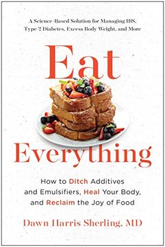 portada Eat Everything: How to Ditch Additives and Emulsifiers, Heal Your Body, and Reclaim the joy of Food (in English)