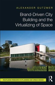 portada Brand-Driven City Building and the Virtualizing of Space (Routledge Research in Planning and Urban Design) (en Inglés)