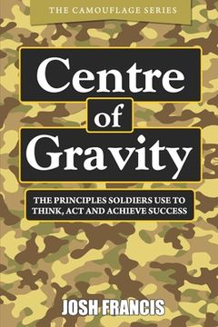 portada Centre of Gravity: The principles soldiers use to think, act and achieve success (en Inglés)