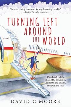 portada Turning Left Around The World: David and Helene shared the adventure, the sights, the laughs... and even the tears (en Inglés)