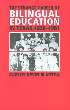 portada the strange career of bilingual education in texas, 1836-1981 (en Inglés)