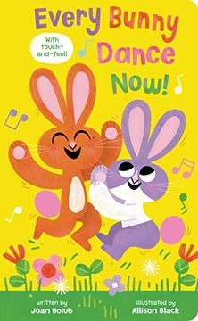 portada Every Bunny Dance Now! (a Super fun Touch-And-Feel Board Book for Ages 0 and up) 