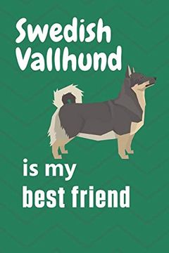 portada Swedish Vallhund is my Best Friend: For Swedish Vallhund dog Fans (en Inglés)