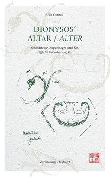 portada DIONYSOS´ ALTAR - Gedichte aus Kopenhagen und Kos: Digte fra København og Kos (en Danés)