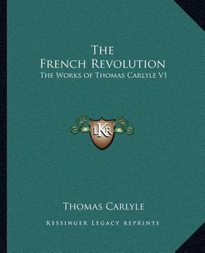 portada the french revolution: the works of thomas carlyle v1 (en Inglés)