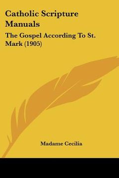 portada catholic scripture manuals: the gospel according to st. mark (1905) (in English)