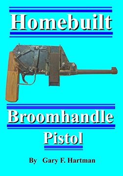 portada Homebuilt Broomhandle Pistol (en Inglés)