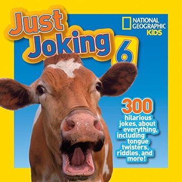 portada National Geographic Kids Just Joking 6: 300 Hilarious Jokes, about Everything, Including Tongue Twisters, Riddles, and More! (en Inglés)
