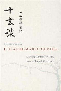 portada Unfathomable Depths: Drawing Wisdom for Today from a Classical Zen Poem (en Inglés)
