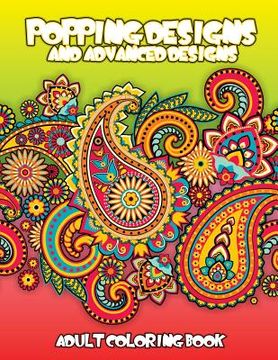 portada Popping Designs & Advanced Designs Adult Coloring Book (en Inglés)