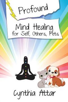 portada Profound Mind Healing for Self, Others, Pets (en Inglés)