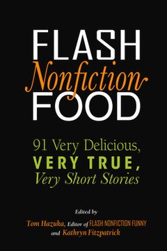 portada Flash Nonfiction Food: 91 Very Delicious, Very True, Very Short Stories (en Inglés)