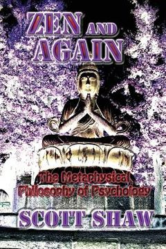 portada Zen and Again: The Metaphysical Philosophy of Psychology (en Inglés)