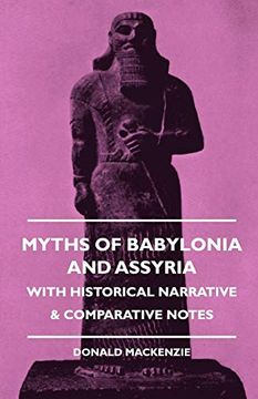 portada Myths of Babylonia and Assyria - With Historical Narrative & Comparative Notes 