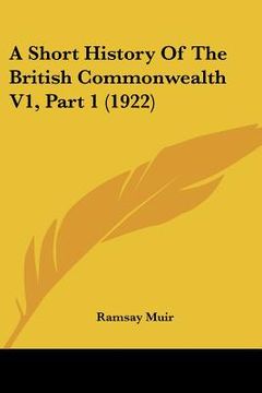 portada a short history of the british commonwealth v1, part 1 (1922) (en Inglés)