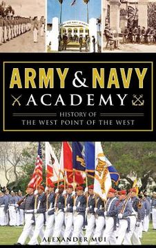 portada Army and Navy Academy: History of the West Point of the West (en Inglés)