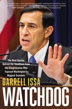 portada Watchdog: The Real Stories Behind the Headlines From the Congressman who Exposed Washington's Biggest Scandals (in English)