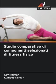portada Studio comparativo di componenti selezionati di fitness fisico (en Italiano)